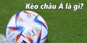 kèo châu á là gì?